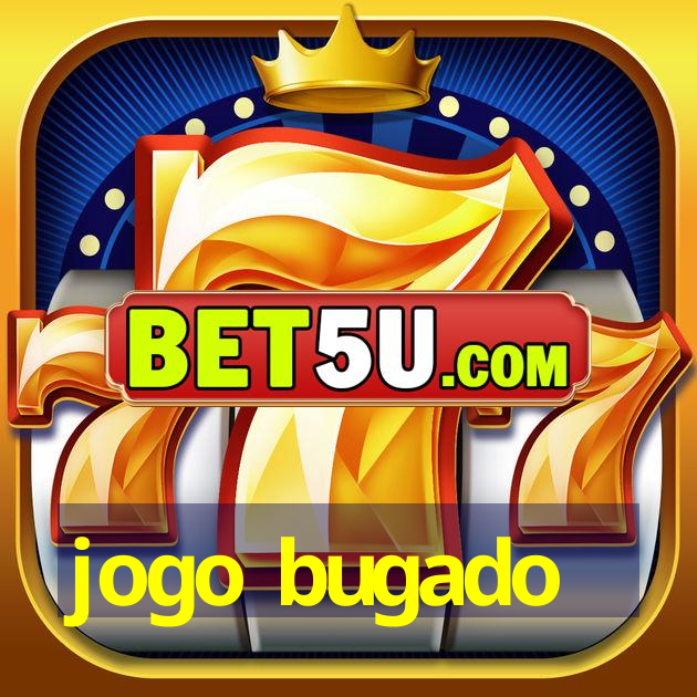 jogo bugado